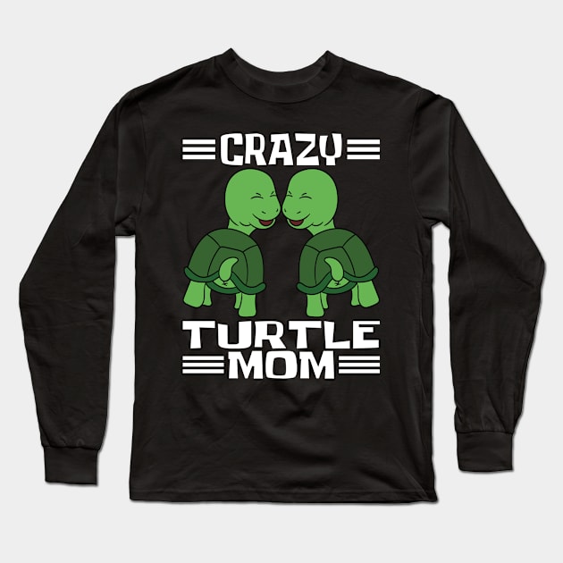 Sea Turtles Tortoises Crazy Turtle Mom Long Sleeve T-Shirt by MzumO